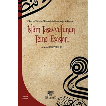 Fıkıh Ve Tasavvuf Ilimlerinin Buluştuğu Noktadan Islam Tasavvufunun Temel... Ahmet Ibn Zerruk