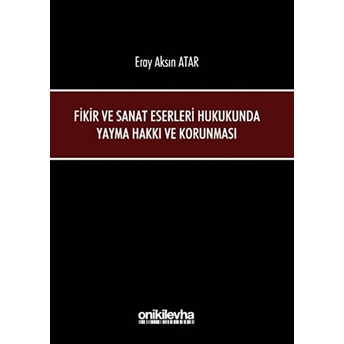 Fikir Ve Sanat Eserleri Hukukunda Yayma Hakkı Ve Korunması