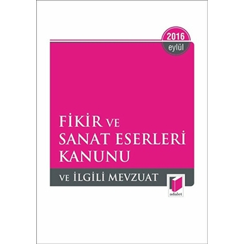 Fikir Ve Sanat Eserleri Kanunu Ve Ilgili Mevzuat 2016 Cep Boy Kolektif