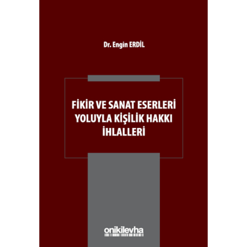 Fikir Ve Sanat Eserleri Yoluyla Kişilik Hakkı Ihlalleri Engin Erdil