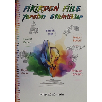 Fikirden Fiile Yaratıcı Etkinlikler Fatma Gümüş Tekin