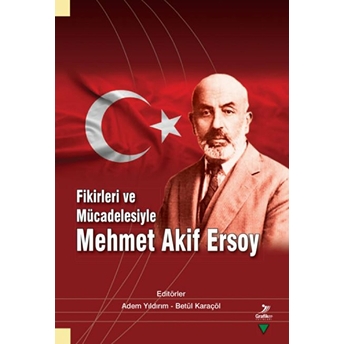 Fikirleri Ve Mücadelesiyle Mehmet Akif Ersoy Burhan Baltacı