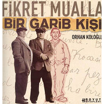 Fikret Mualla Bir Garib Kişi Orhan Koloğlu