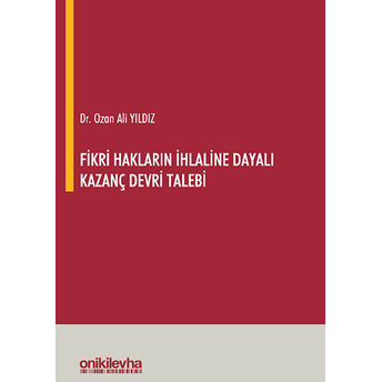 Fikri Hakların Ihlaline Dayalı Kazanç Devri Talebi Ciltli Ozan Ali Yıldız