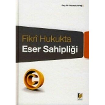 Fikri Hukukta Eser Sahipliği Ciltli Mustafa Ateş