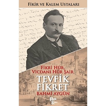 Fikri Hür, Vicdanı Hür Şair Tevfik Fikret (Imzalı)