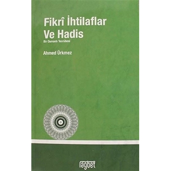 Fikrî Ihtilaflar Ve Hadis Ahmed Ürkmez