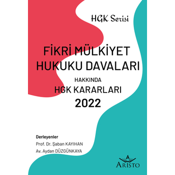 Fikri Mülkiyet Hukuku Davaları Hakkında Hgk Kararları 2022 Şaban Kayıhan