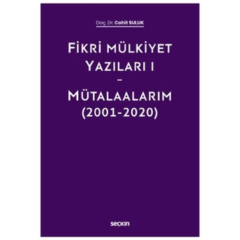 Fikri Mülkiyet Yazıları I Mütalaalarım (2001-2020) Cahit Suluk