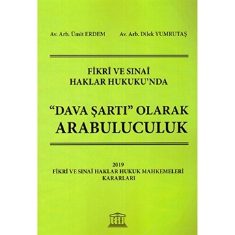 Fikri Ve Sinai Haklar Hukuku'Nda Dava Şartı Olarak Arabuluculuk Dilek Yumrutaş