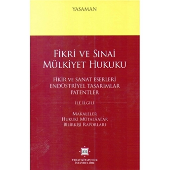 Fikri Ve Sınai Mülkiyet Hukuku - Fikir Ve Sanat Eserleri Endüstriyel Tasarımlar Patentler Ciltli Hamdi Yasaman