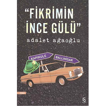 Fikrimin Ince Gülü Adalet Ağaoğlu