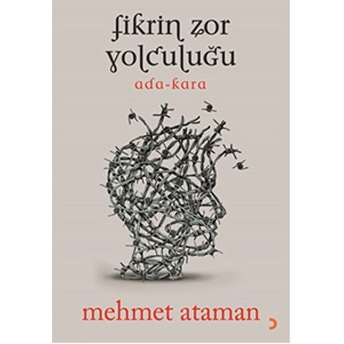 Fikrin Zor Yolculuğu Mehmet Ataman