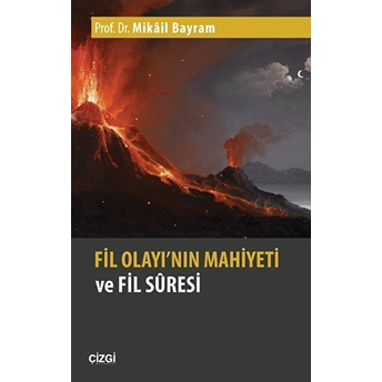 Fil Olayı'nın Mahiyeti Ve Fil Suresi Mikail Bayram