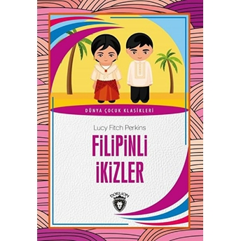 Filipinli Ikizler Dünya Çocuk Klasikleri (7-12 Yaş) Lucy Fitch Perkins