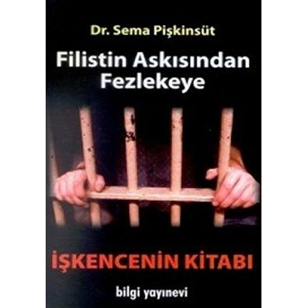 Filistin Askısından Fezlekeye Işkencenin Kitabı Sema Pişkinsüt