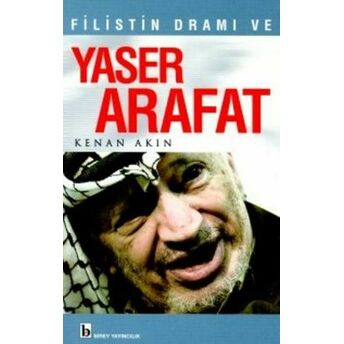 Filistin Dramı Ve Yaser Arafat Kenan Akın