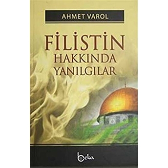 Filistin Hakkında Yanılgılar M. Ahmet Varol