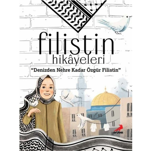 Filistin Hikâyeleri, Denizden Nehre Kadar Özgür Filistin Ayşe Sevim, Dilek Yaşar Erdoğan