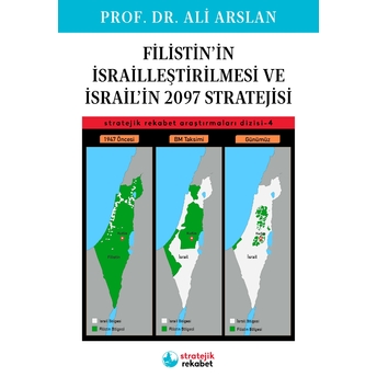 Filistin’in Israilleştirilmesi Ve Israil’in 2097 Stratejisi Ali Arslan