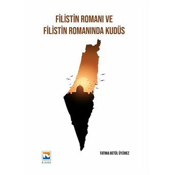 Filistin Romanı Ve Filistin Romanında Kudüs Gökhan Tunç