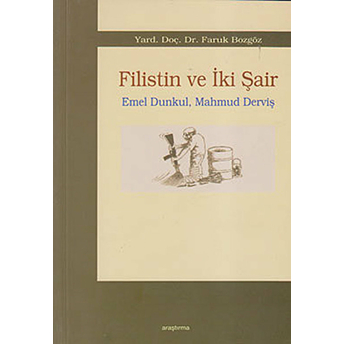 Filistin Ve Iki Şair - Emel Dunkul, Mahmud Derviş Faruk Bozgöz