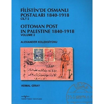 Filistin'de Osmanlı Postaları 1840-1918 Cilt 2 Kudüs Ottoman Post In Palestine 1840 , 1918 Volume 2 Kemal Giray