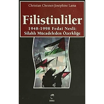 Filistinliler 1948-1998 Fedai Nesli: Silahlı Mücadeleden Özerkliğe-Josephine Lama