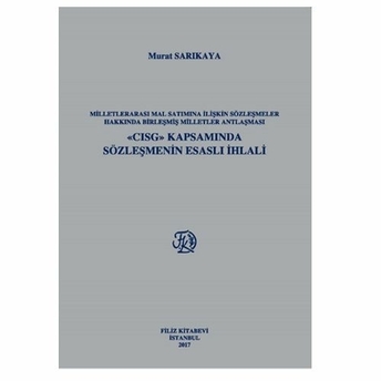 Filiz Cısg Kapsamında Sözleşmenin Esaslı Ihlali - Murat Sarıkaya