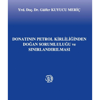 Filiz Donatanın Petrol Kirliliğinden Doğan Sorumluluğu Ve Sınırlandırılması - Gülfer Kuyucu Meriç