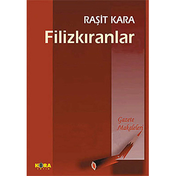 Filizkıranlar Gazete Makaleleri Mustafa Raşit Karabağ