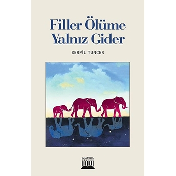 Filler Ölüme Yalnız Gider Serpil Tuncer