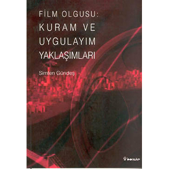 Film Olgusu: Kuram Ve Uygulayım Yaklaşımları Simten Gündeş