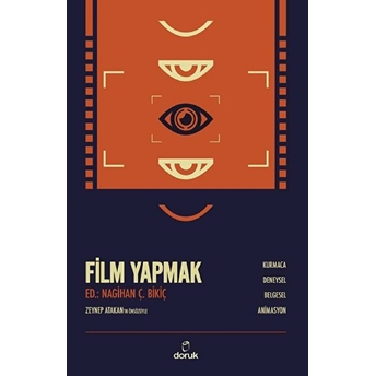 Film Yapmak - Kurmaca, Deneysel, Belgesel, Animasyon Nagihan Çakar Bikiç