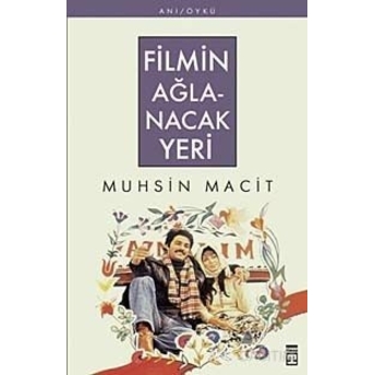 Filmin Ağlanacak Yeri Muhsin Macit