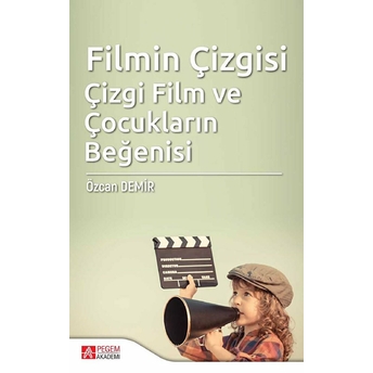 Filmin Çizgisi Çizgi Film Ve Çocukların Beğenisi - Özcan Demir