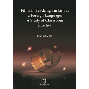 Films In Teaching Turkish As A Foreign Language: A Study Of Classroom Practice