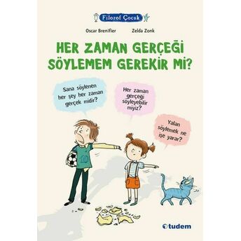 Filozof Çocuk - Her Zaman Gerçeği Söylemem Gerekir Mi? Oscar Brenifier