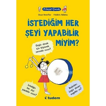 Filozof Çocuk - Istediğim Her Şeyi Yapabilir Miyim? Oscar Brenifier