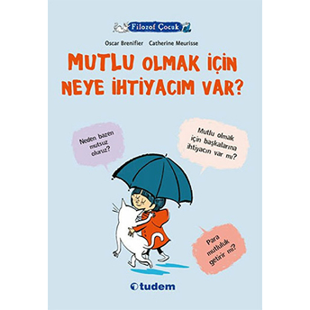 Filozof Çocuk - Mutlu Olmak Için Neye Ihtiyacım Var? Oscar Brenifier