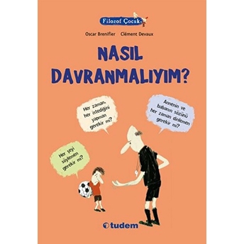 Filozof Çocuk - Nasıl Davranmalıyım? Oscar Brenifier