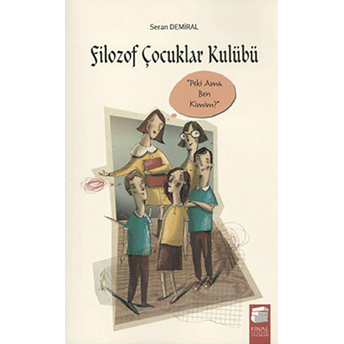 Filozof Çocuklar Kulübü 1 - Peki Ama Ben Kimim? Seran Demiral