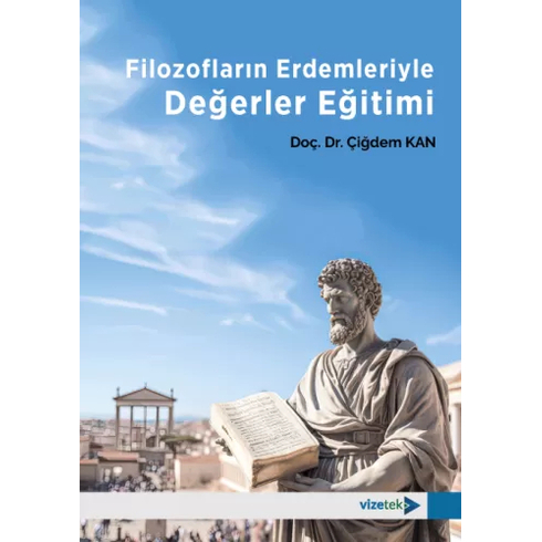 Filozofların Erdemleriyle Değerler Eğitimi Çiğdem Kan