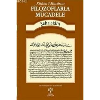 Filozoflarla Mücadele - Kitabu'l-Musaraa Eş- Şehristânî