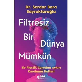 Filtresiz Bir Dünya Mümkün Serdar Bora Bayraktaroğlu