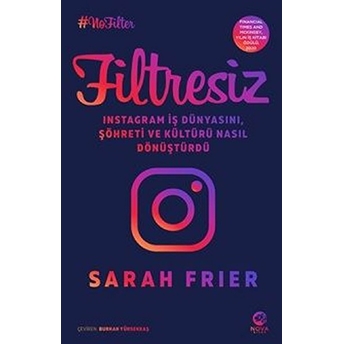 Filtresiz: Instagram Iş Dünyasını, Şöhreti Ve Kültürü Nasıl Dönüştürdü Sarah Frier