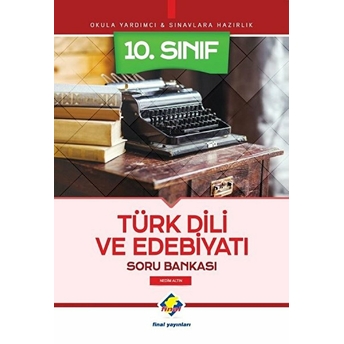 Final 10. Sınıf Türk Dili Ve Edebiyatı Soru Bankası (Yeni) Nedim Altın