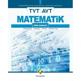 Final Tyt - Ayt Matematik Soru Bankası (Yeni) Orhan Doğukan, Fehmi Oruç, Idris Can, Ertuğrul Kilimci