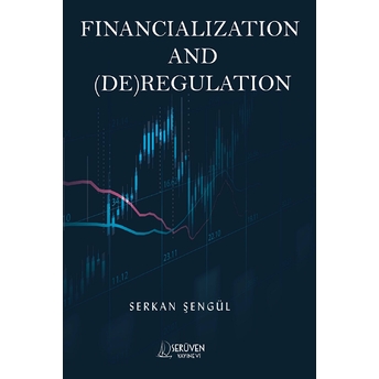 Financialization And (De)Regulation Serkan Şengül