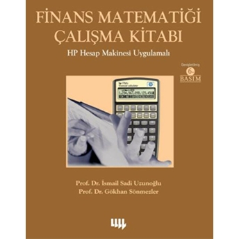 Finans Matematiği Çalışma Kitabı - Hp Hesap Makinesi Uygulamalı Sadi Uzunoğlu